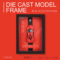Die Cast Model Frame