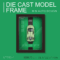 Die Cast Model Frame